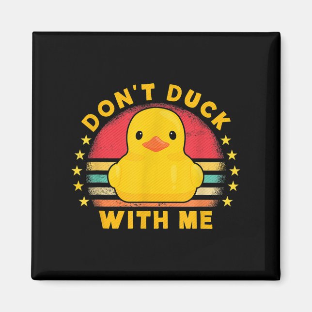 Imã Don't Duck With Me - Cute Rubber Duck Funny Duck  (Frente)
