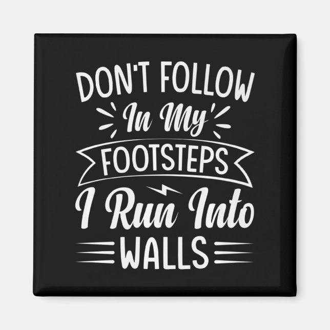 Imã Dont Follow In My Footsteps I Run Into Walls  (Frente)