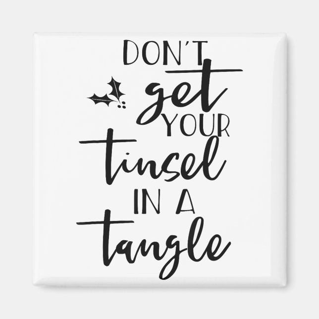 Imã Dont Get Your Tinsel In A Tangle - Funny Slogan  (Frente)