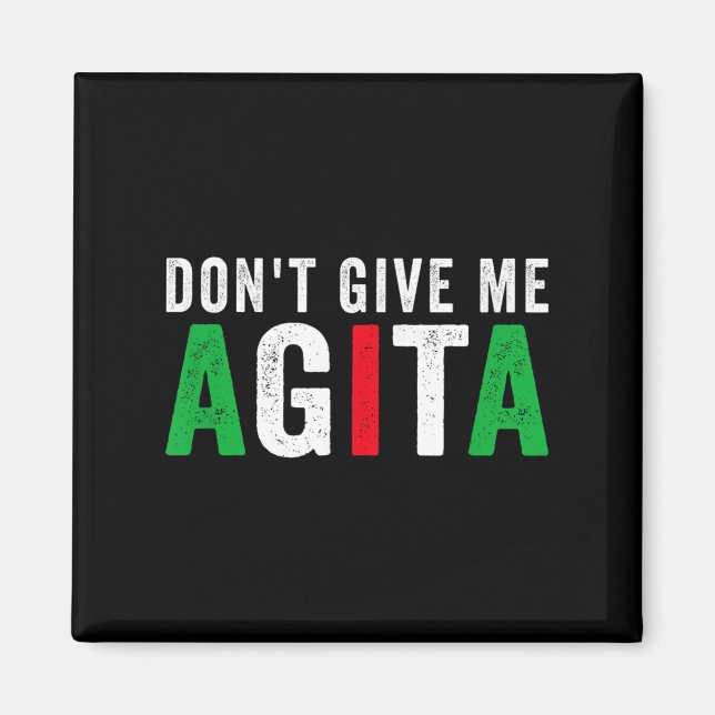 Imã Don't Give Me Agita Funny Italian American Quote S (Frente)