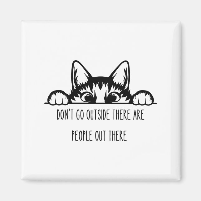 Imã Dont Go Outside There Are People Out There _1  (Frente)