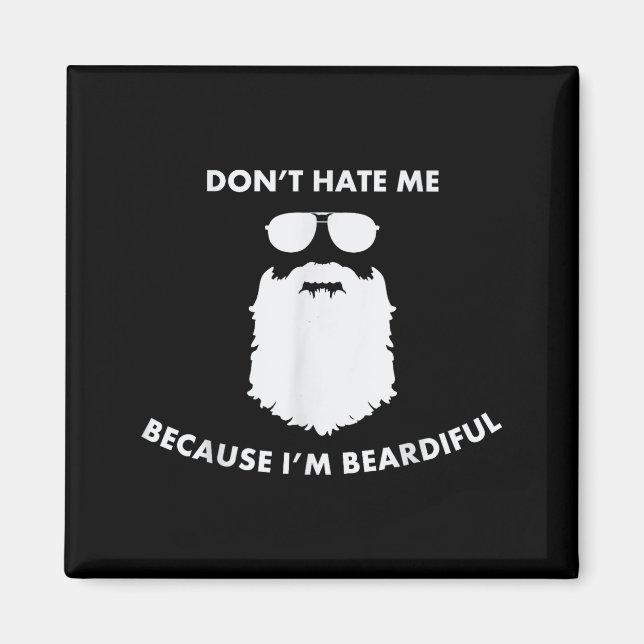 Imã Don't Hate Me Because I'm Beardiful Shirt For Bear (Frente)