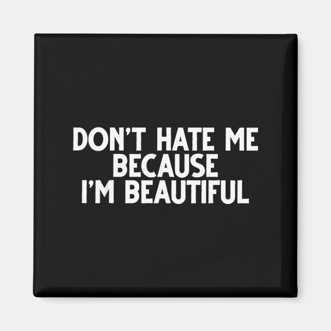Imã Don't Hate Me Because I'm Beautiful - Funny Gamer  (Frente)