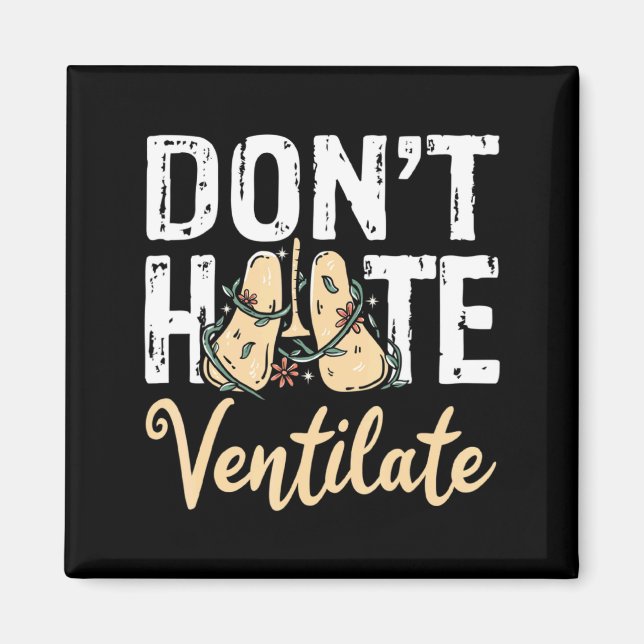 Imã Dont Hate Ventilate Resratory Therast Pulmono _1  (Frente)