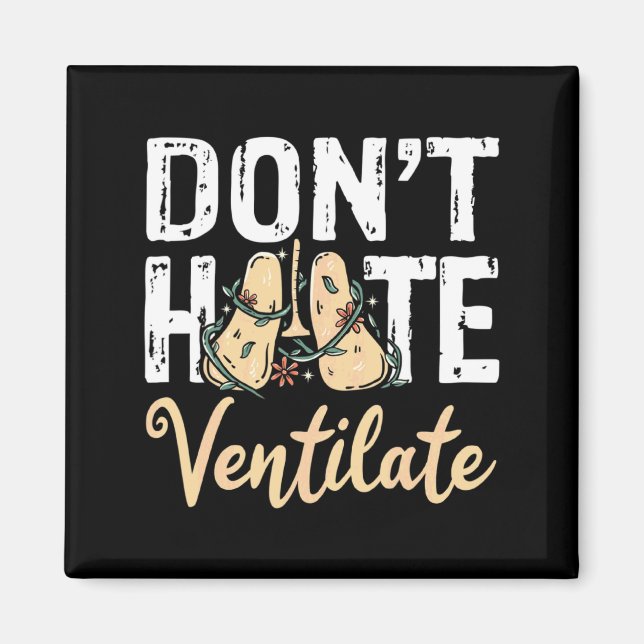 Imã Dont Hate Ventilate Resratory Therast Pulmono _2  (Frente)