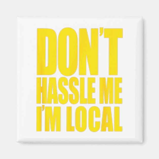 Imã Don't Hle Me I'm Local What About Bob Funny  (Frente)