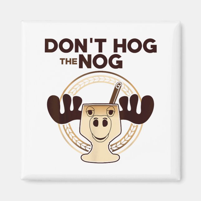 Imã Don't Hog The Nog! Funny Christmas Eggnog Moose Mu (Frente)