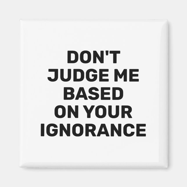 Imã Dont Judge Me Based On Your Ignorance  (Frente)