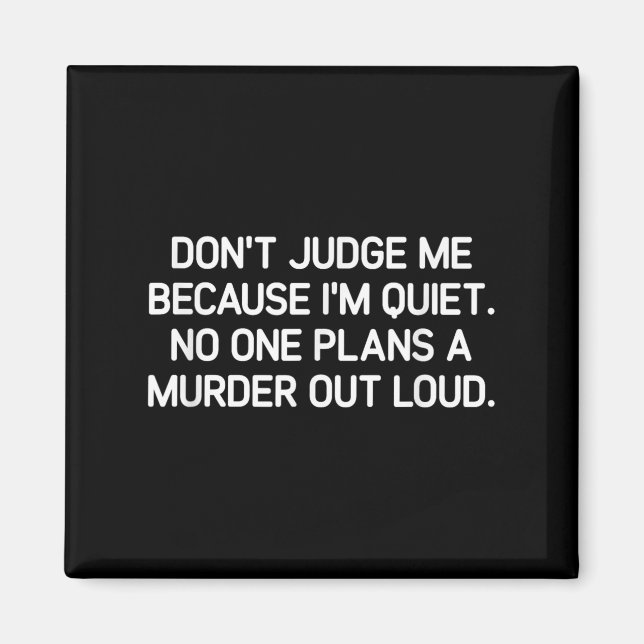 Imã Don't Judge Me Because I'm Quiet, Funny, Jokes, Sa (Frente)