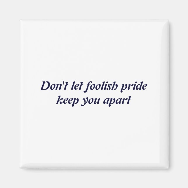Imã Dont Let Foolish Pride  (Frente)