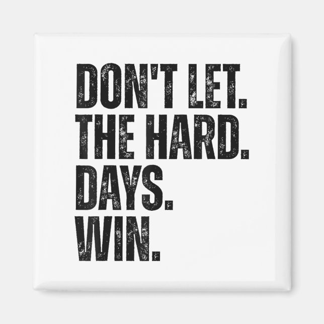 Imã Don't Let The Hard Days Win Motivational Tee  (Frente)