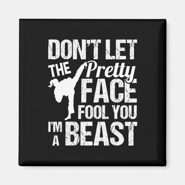 Imã Dont Let The Pretty Face Fool You Karate Taekwondo (Frente)