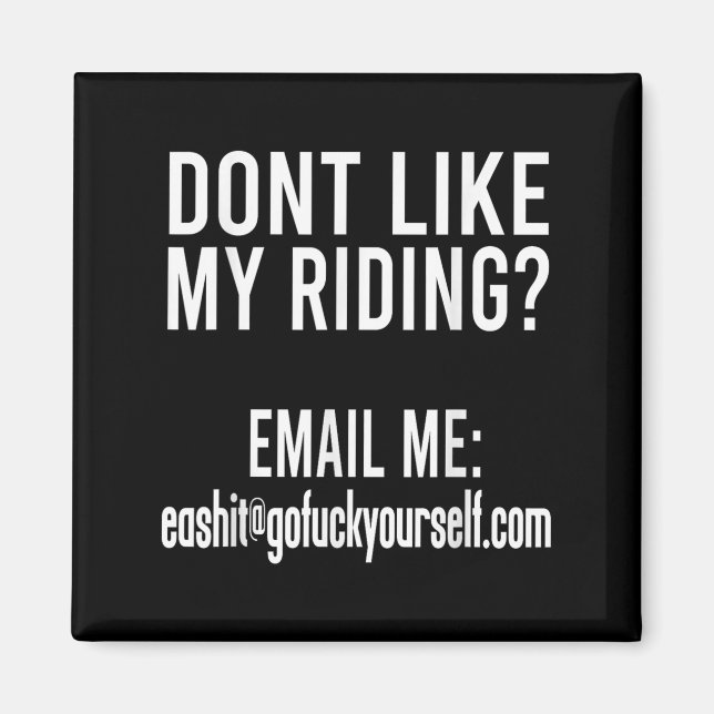 Imã Dont Like My Riding Email Me Ea@goforyourself.com  (Frente)