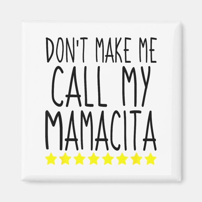 Imã Don't Make Me Call My Mamacita Stylish Mom Kids Qu (Frente)