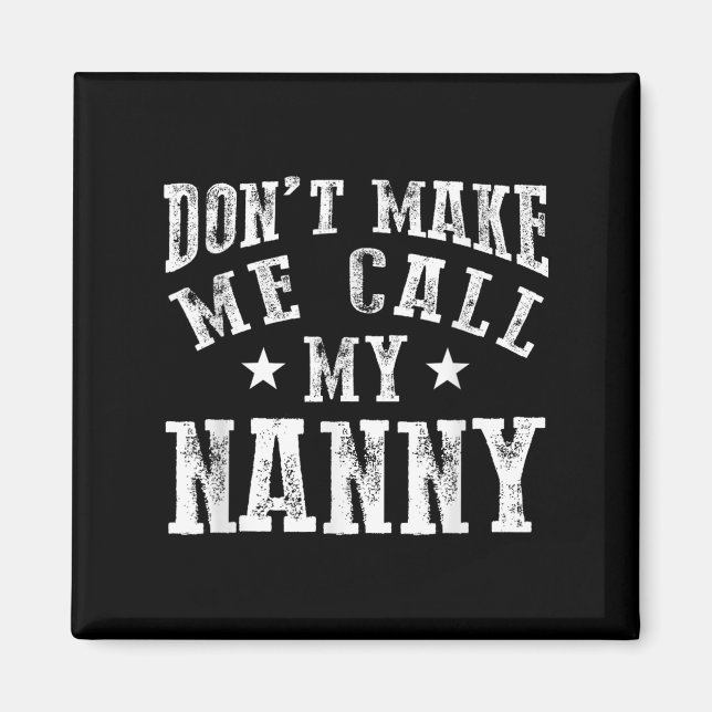 Imã Don't Make Me Call My Nanny Grandma Funny Granhild (Frente)
