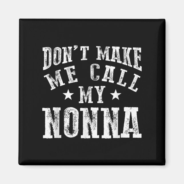 Imã Don't Make Me Call My Nonna Grandma Fun Granhild Q (Frente)