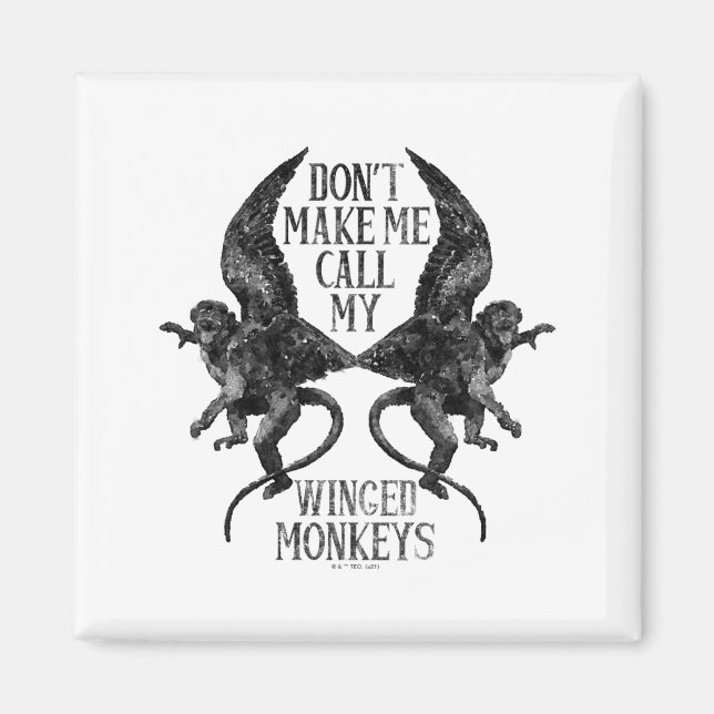 Imã Dont Make Me Call My Winged Monkeys  (Frente)