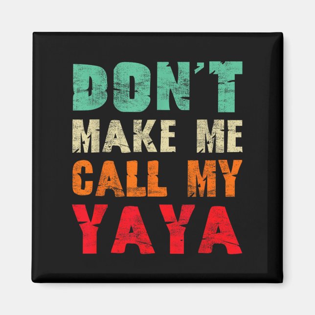 Imã Don't Make Me Call My Yaya Grandma Funny Granhild  (Frente)