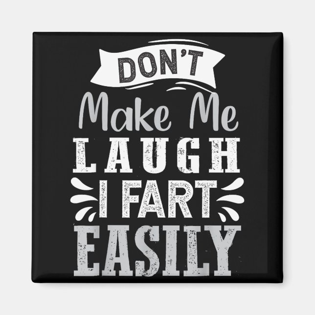 Imã Don't Make Me Laugh I Fart Easily, Laugh Fart  (Frente)