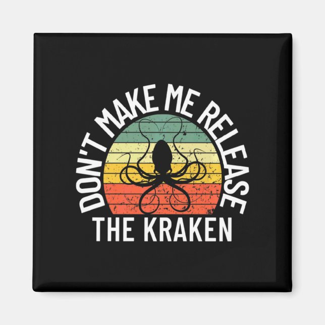 Imã Dont Make Me Release The Kraken Sea Monster Octop  (Frente)