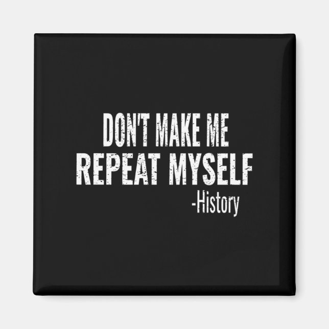 Imã Dont Make Me Repeat Myself History Teacher Stud  (Frente)