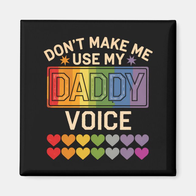 Imã Dont Make Me Use Daddy Voice Gay Rainbow Pride  (Frente)