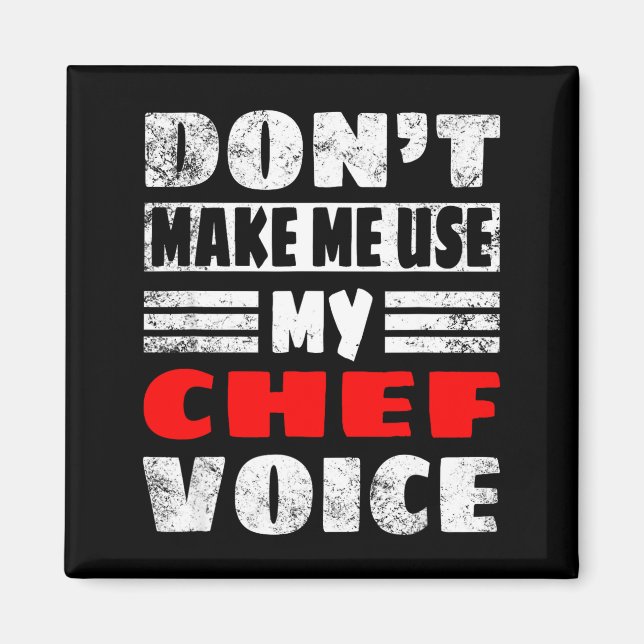 Imã Don't Make Me Use My Chef Voice - Funny Chef Women (Frente)
