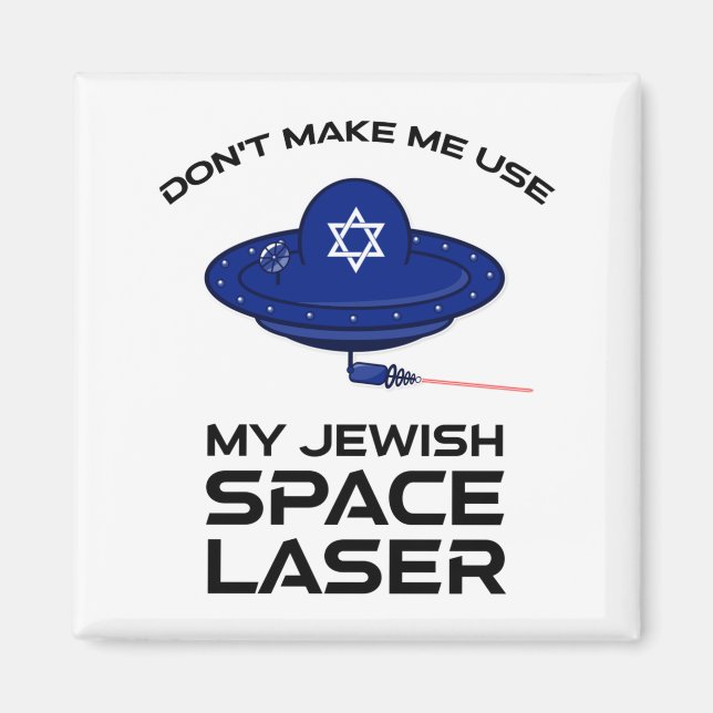 Imã Dont Make Me Use My Jewish Space Laser  (Frente)