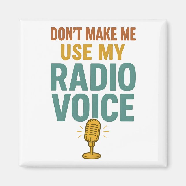 Imã Dont Make Me Use My Radio Voice Funny Broadcaster (Frente)