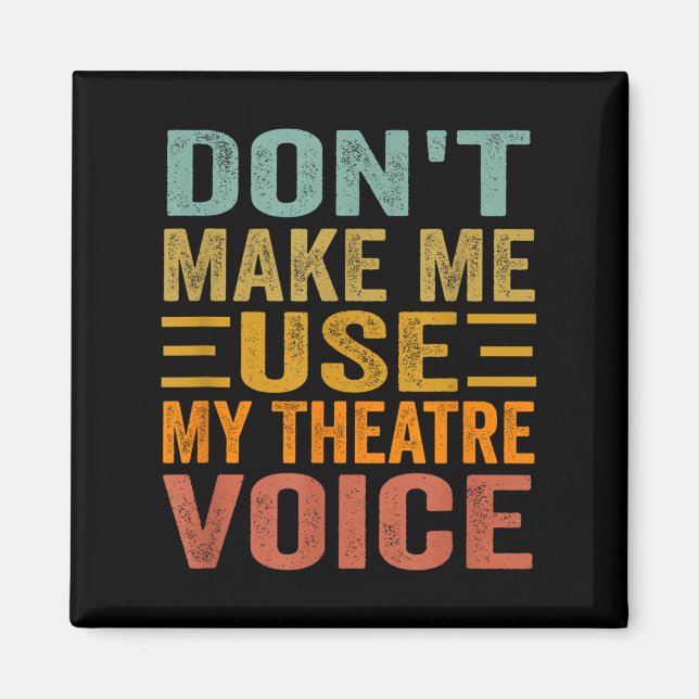 Imã Don't Make Me Use My Theatre Voice - Funny Musical (Frente)
