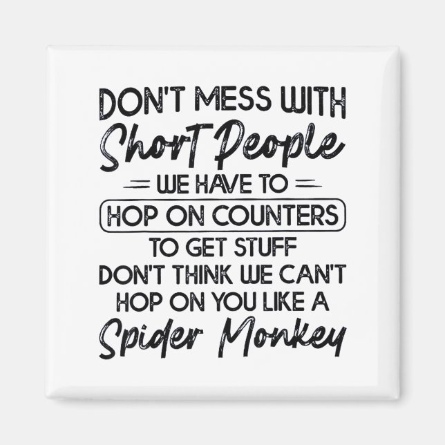 Imã Don't Mess With Short People  (Frente)