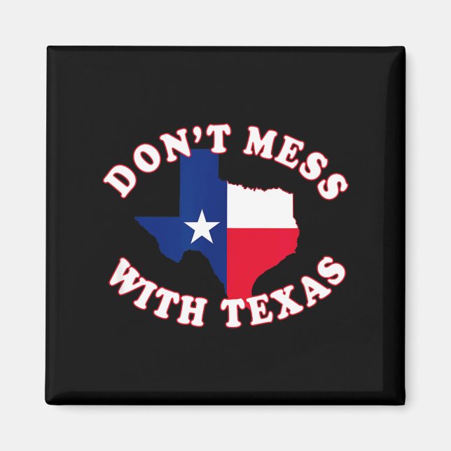 Imã Don't Mess With State Outline And Flag Texas  (Frente)
