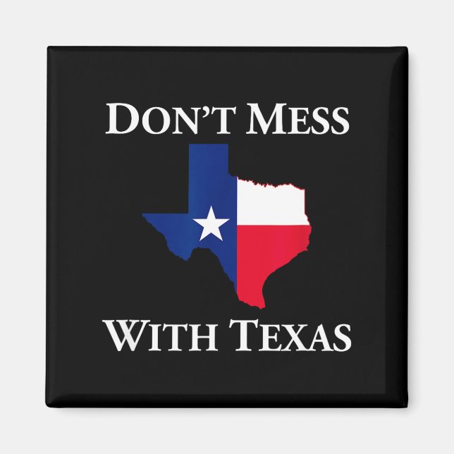 Imã Don't Mess With Texas State Pride Shirt  (Frente)