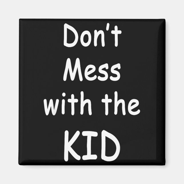 Imã Don't Mess With The Kid  (Frente)
