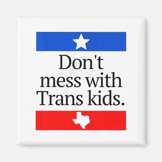 Imã Don't Mess With Trans Kids Shirt Don't Mess With T (Frente)