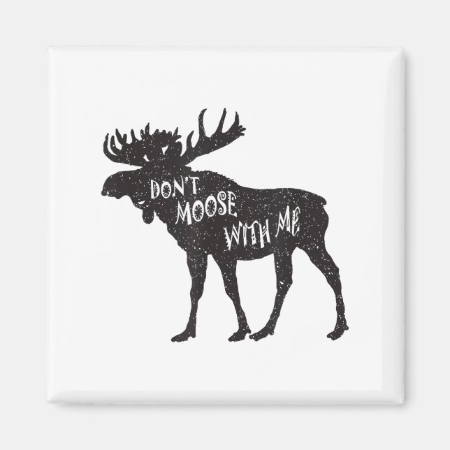 Imã Don't Moose With Me Distressed Animal Lover Gift  (Frente)