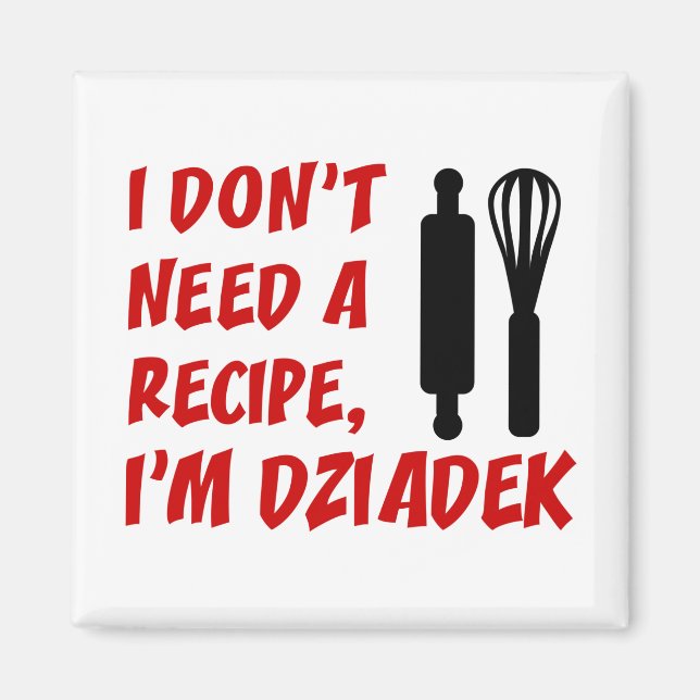 Imã Don't Need A Recipe Dziadek Polish Grandpa (Frente)