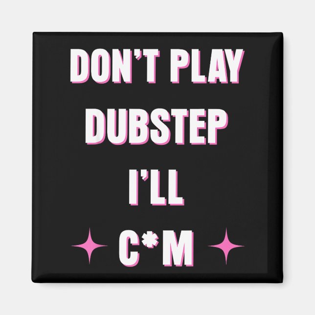 Imã Dont Play Dubstep I'll  (Frente)
