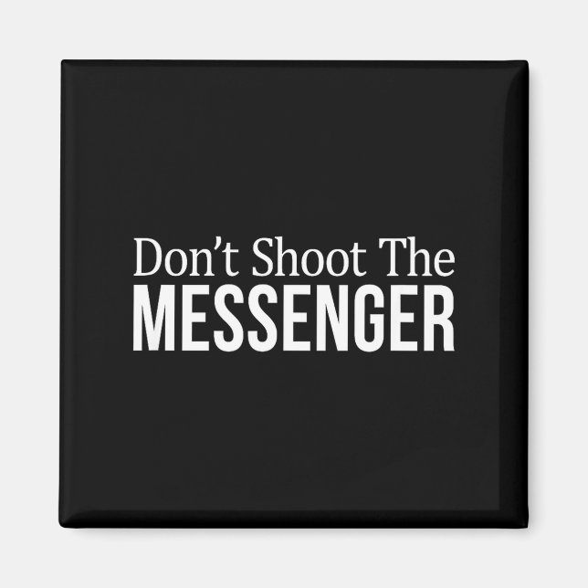 Imã Don't Shoot The Messenger -  (Frente)