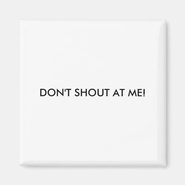Imã Dont Shout At Me Womens Warning  (Frente)