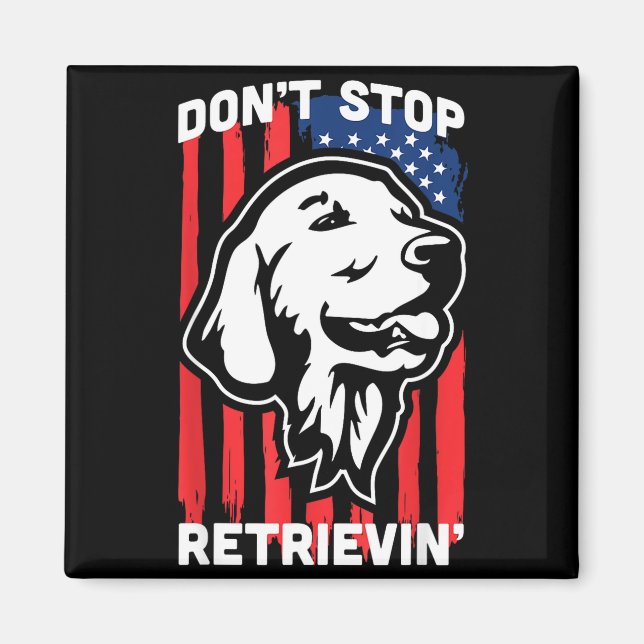 Imã Don't Stop Retrieving Shirt American Flag Golden R (Frente)