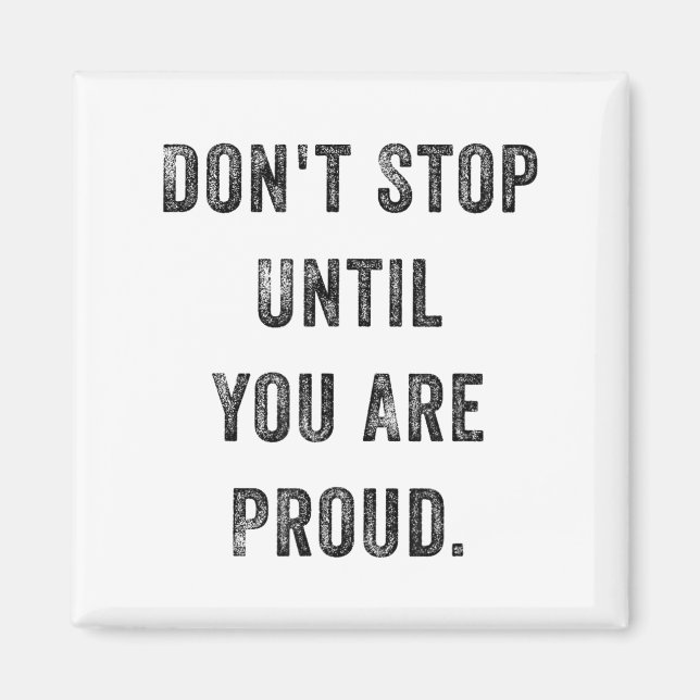 Imã Don't Stop Until You Are Proud Insrational Motivat (Frente)