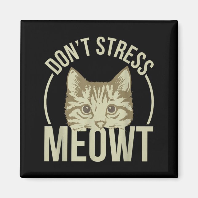 Imã Don't Stress Meowt  (Frente)