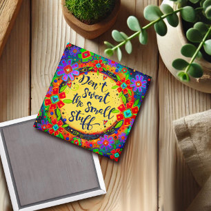 Imã "Don't Sweat the Small Stuff"Inspirivity Magnet