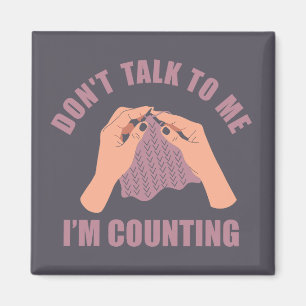 Imã Don't talk to me I'm counting funny knitting