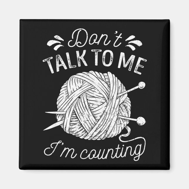 Imã Don't Talk To Me I'm Counting Knitting Lover Funny (Frente)