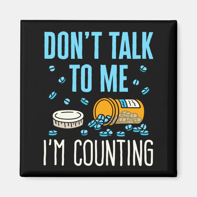 Imã Dont Talk To Me Im Counting Pharmacist Pharmacy  (Frente)
