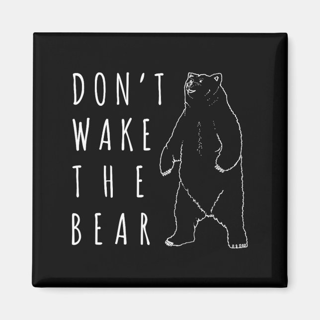 Imã Dont Wake The Bear Shirt, Funny Sleepy Hibernation (Frente)