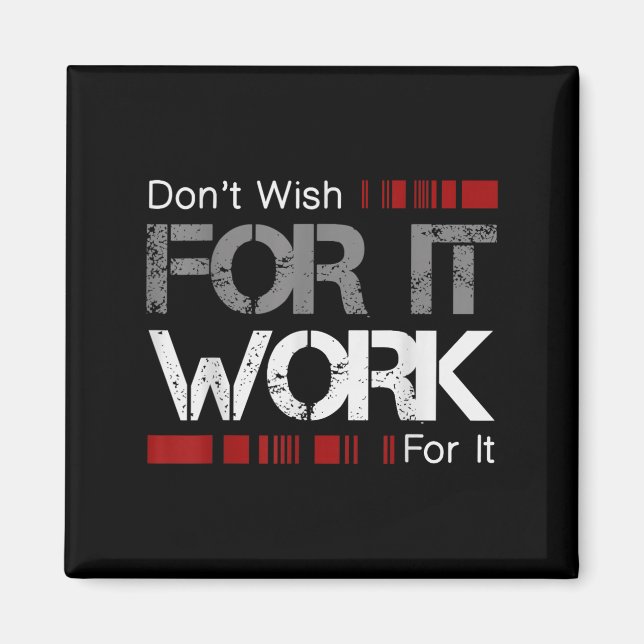 Imã Don't Wish Work For It Great To Insre Motivate  (Frente)
