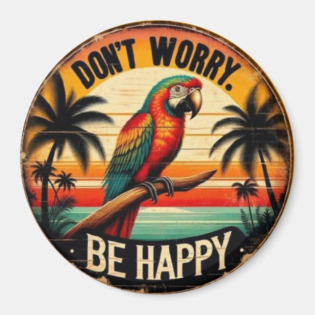 Imã Don't Worry, Be Happy Round Tropical Parrot Art (Frente)